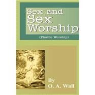 Sex and Sex Worship by Wall, O. A., 9781589633261