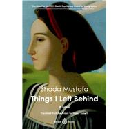 Things I Left Behind A Novel by Mustafa, Shada; Roberts, Nancy, 9781913043261