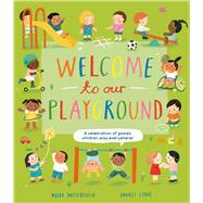 Welcome to Our Playground A Celebration of Games Children Play Everywhere by Butterfield, Moira; Lynas, Harriet, 9798887773261