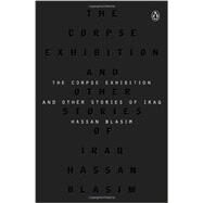 The Corpse Exhibition And Other Stories of Iraq by Blasim, Hassan; Wright, Jonathan, 9780143123262