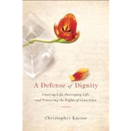 A Defense of Dignity by Kaczor, Christopher, 9780268033262