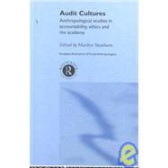 Audit Cultures: Anthropological Studies in Accountability, Ethics and the Academy by Strathern,Marilyn, 9780415233262