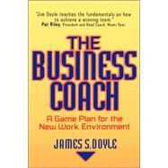 The Business Coach: A Game Plan for the New Work Environment by James S. Doyle, 9780471293262
