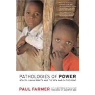Pathologies of Power: Health, Human Rights, and the New War on the Poor by Farmer, Paul; Sen, Amartya, 9780520243262