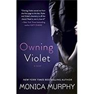 Owning Violet A Novel by Murphy, Monica, 9780553393262