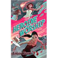 Heroine Worship by Kuhn, Sarah, 9780756413262