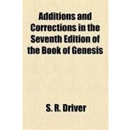 Additions and Corrections in the Seventh Edition of the Book of Genesis by Driver, S. R., 9781154603262