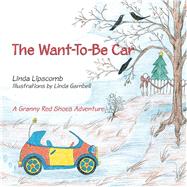 The Want-to-be Car by Lipscomb, Linda, 9781419643262