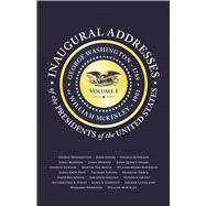 Inaugural Addresses of the Presidents: George Washington (1789) to William Mckinley (1901) by Washington, George; Adams, John; Jefferson, Thomas; Madison, James; Monroe, James, 9781429093262