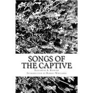Songs of the Captive by Richter, Elizabeth A.; Whitaker, Robert, 9781503313262