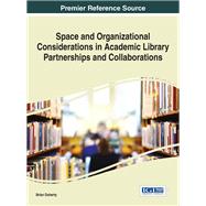 Space and Organizational Considerations in Academic Library Partnerships and Collaborations by Doherty, Brian, 9781522503262