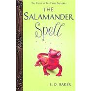 The Salamander Spell by Baker, E. D., 9781599903262