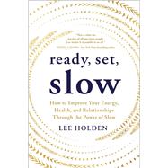 Ready, Set, Slow by Lee Holden, 9781649633262