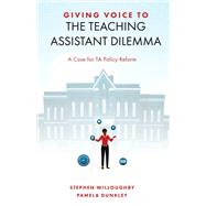 Giving Voice to the Teaching Assistant Dilemma by Stephen J. Willoughby; Pamela Dunkley, 9781837973262