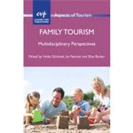 Family Tourism Multidisciplinary Perspectives by Schanzel, Heike; Yeoman, Ian; Backer, Elisa, 9781845413262
