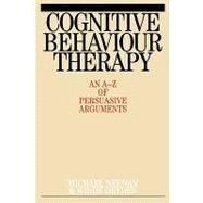 Cognitive Behaviour Therapy An A-Z of Persuasive Arguments by Neenan, Michael; Dryden, Windy, 9781861563262