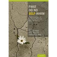 First Do No Self Harm Understanding and Promoting Physician Stress Resilience by Figley, Charles; Huggard, Peter; Rees, Charlotte, 9780195383263
