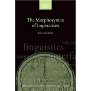 The Morphosyntax of Imperatives by Isac, Daniela, 9780198733263