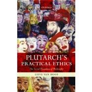 Plutarch's Practical Ethics The Social Dynamics of Philosophy by Van Hoof, Lieve, 9780199583263