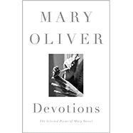 Devotions: The Selected Poems by Mary Oliver, 9780399563263