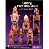 Carving Down-home Angels With Tom Wolfe by Wolfe, Tom, 9780764323263