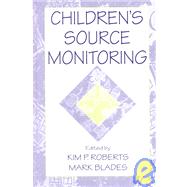 Children's Source Monitoring by Roberts, Kim P.; Blades, Mark; Blades, Mark; Goodman, Gail S., 9780805833263