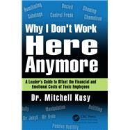 Why I Don't Work Here Anymore by Kusy, Mitchell, Dr., 9781138303263
