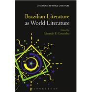 Brazilian Literature As World Literature by Coutinho, Eduardo F., 9781501323263