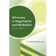 Advocacy in Negotiation and Mediation by Herman, G. Nicholas, 9781531023263