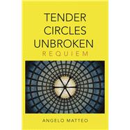 Tender Circles Unbroken by Matteo, Angelo, 9781796073263