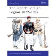 French Foreign Legion 18721914 by Windrow, Martin; Chappell, Mike, 9781849083263