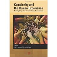 Complexity and the Human Experience: Modeling Complexity in the Humanities and Social Sciences by Youngman; Paul A., 9789814463263