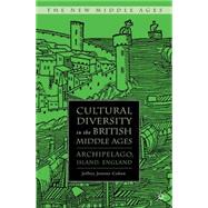 Cultural Diversity in the British Middle Ages Archipelago, Island, England by Cohen, Jeffrey Jerome, 9780230603264