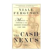 The Cash Nexus Money and Power in the Modern World, 1700-2000 by Ferguson, Niall, 9780465023264