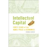 Intellectual Capital: Forty Years of the Nobel Prize in Economics by Tom Karier, 9780521763264