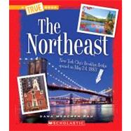 The Northeast (A True Book: The U.S. Regions) by Rau, Dana Meachen, 9780531283264