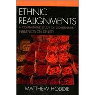 Ethnic Realignment A Comparative Study of Government Influences on Identity by Hoddie, Matthew, 9780739113264