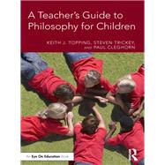 A Teacher's Guide to Philosophy for Children by Topping, Keith J.; Trickey, Steven; Cleghorn, Paul, 9781138393264