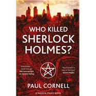 Who Killed Sherlock Holmes? by Cornell, Paul, 9781447273264
