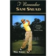 I Remember Sam Snead by Towle, Mike, 9781581823264