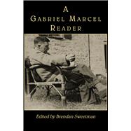 A Gabriel Marcel Reader by Marcel, Gabriel; Sweetman, Brendan, 9781587313264