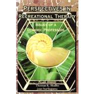 Perspectives in Recreational Therapy : Issues of a Dynamic Profession by Burlingame, Joan, 9781882883264