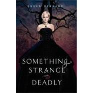 Something Strange and Deadly by Dennard, Susan, 9780062083265