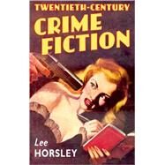 Twentieth-century Crime Fiction by Horsley, Lee, 9780199253265