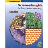 Science Insights : Exploring Matter and Energy by Dispezio, 9780201673265