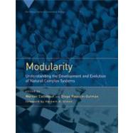 Modularity Understanding the Development and Evolution of Natural Complex Systems by Callebaut, Werner; Rasskin-Gutman, Diego; Simon, Herbert A., 9780262513265