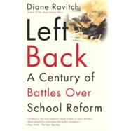 Left Back A Century of Battles over School  Reform by Ravitch, Diane, 9780743203265