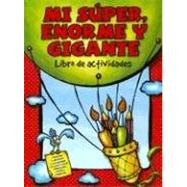 Mi Super, Enorme y Gigante Libro de Actividades by Editorial Unilit, 9780789913265