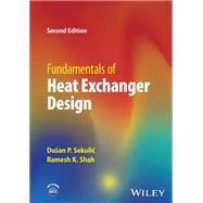Fundamentals of Heat Exchanger Design by Sekulic, Dusan P.; Shah, Ramesh K., 9781119883265