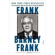 Frank A Life in Politics from the Great Society to Same-Sex Marriage by Frank, Barney, 9781250083265